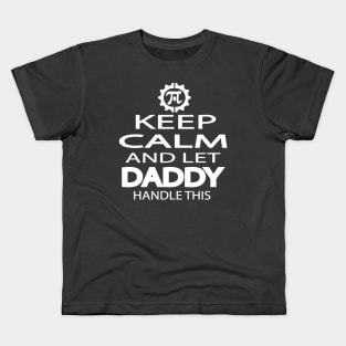 KEEP CALM AND LET DADDY HANDLE THIS Kids T-Shirt